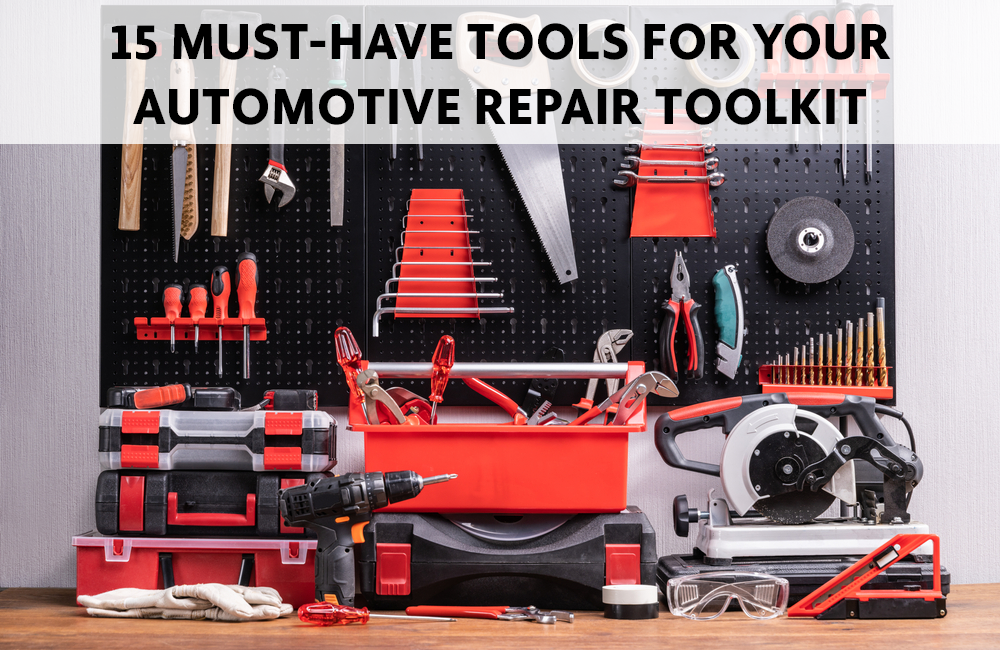 15 Must-Have Tools for Your Automotive Repair Toolkit