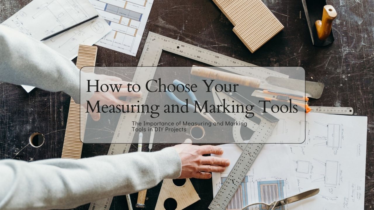 The Importance of Measuring and Marking Tools in DIY Projects