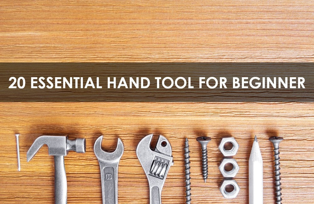 20 Essential Hand Tool for Beginners
