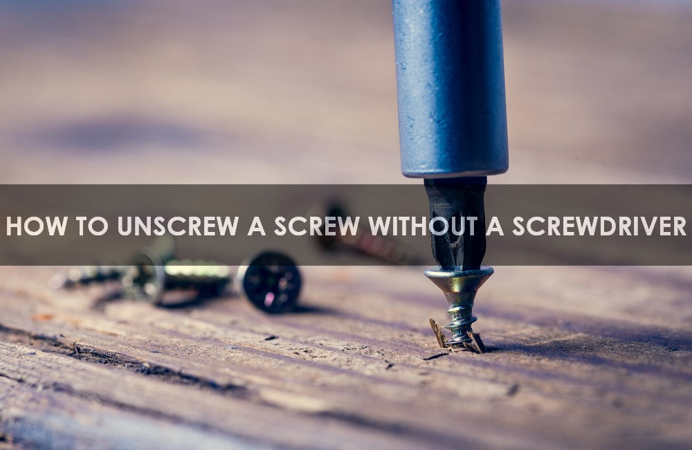 How to Unscrew a Screw Without a Screwdriver